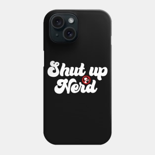 Shut Up Nerd - Icon Phone Case