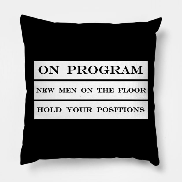 on program new men on the floor hold your positions Pillow by NotComplainingJustAsking