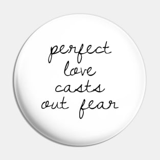 Perfect love casts out fear Pin