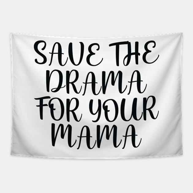 Save the drama for your mama Tapestry by colorsplash