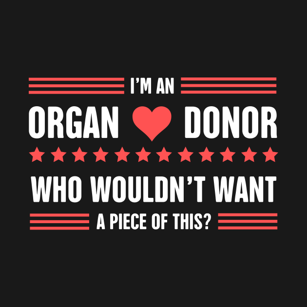 Funny Organ Donor Quote Organ Donor TShirt TeePublic