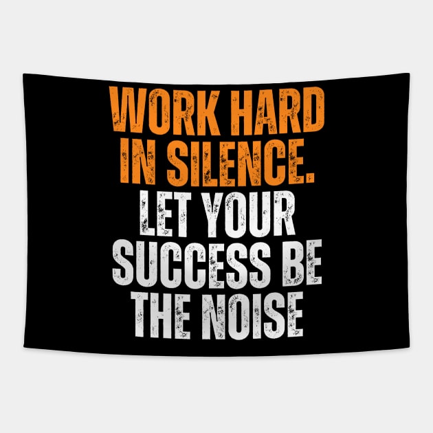 work hard in silence let your success be the noise quote typography Tapestry by emofix