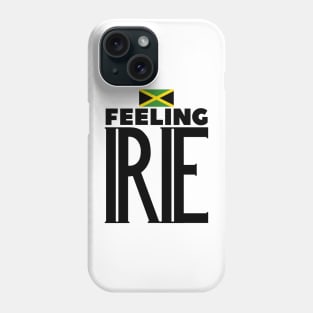 Feeling Irie Jamaican Slang Phone Case