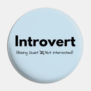 Introvert (being quiet doesn&#39;t equal not interested) Pin