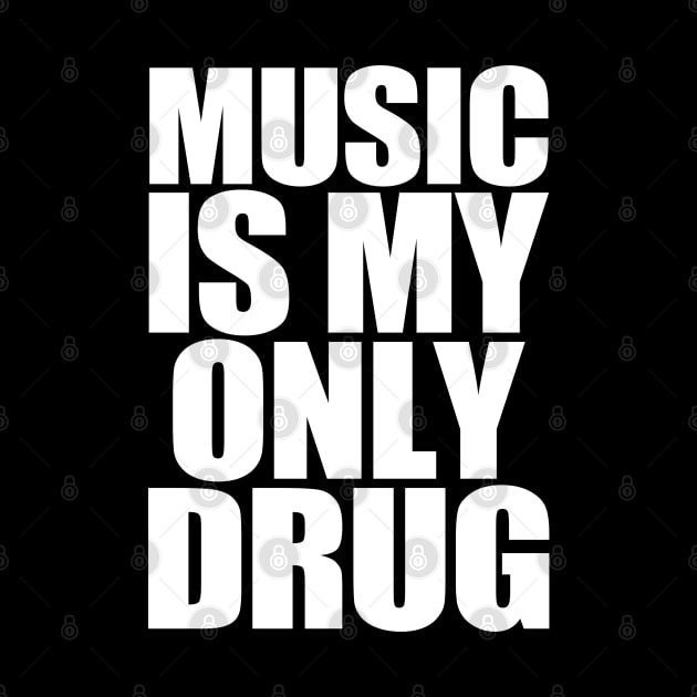 Music Is My Only Drug by TrikoCraft