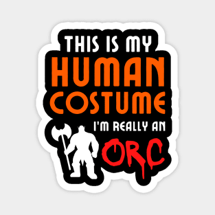 This is My Human Costume I'm Really an Orc Magnet