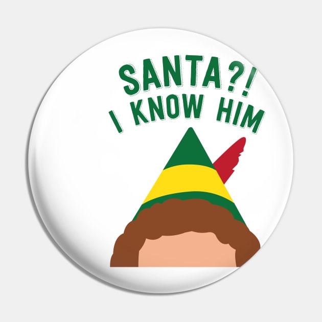 Buddy the Elf Inspired Quote Santa I know him Pin by Lavenderbuttons