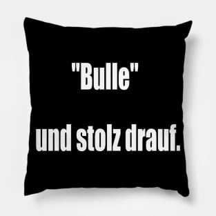 "Bulle" und stolz drauf. Pillow