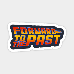 Forward to the Past Magnet
