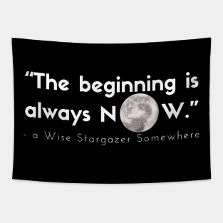 The beginning is always now stargazing quote perfect gift Tapestry