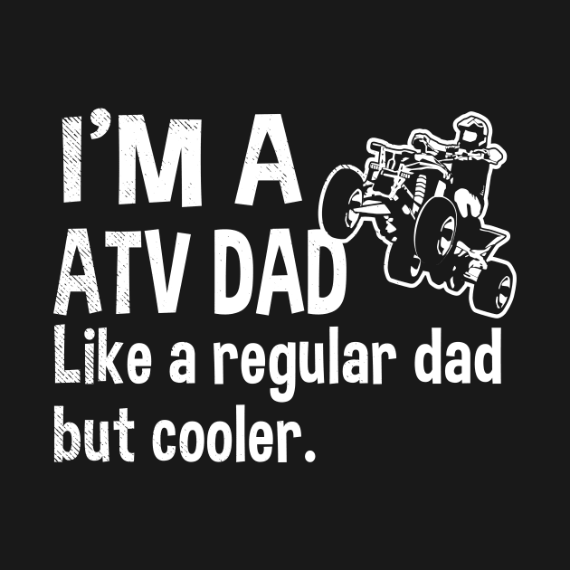 all terrain vehicles Funny dad definition theme by tmuzaa