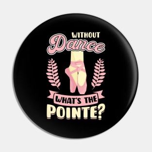 Without Dance What's the Pointe Pin