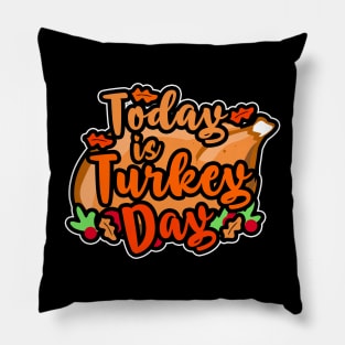 Today is Turkey day for Thanksgiving Gourmets Pillow