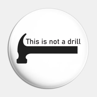 This is not a drill Pin