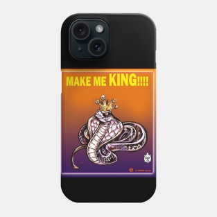 MAKE ME KING!!! Phone Case