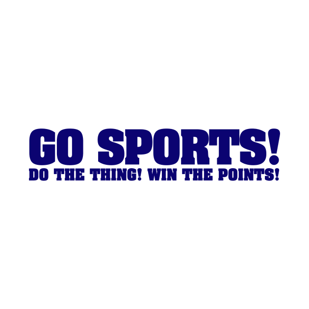 Go Sports! Do the thing! Win the points! by digerati