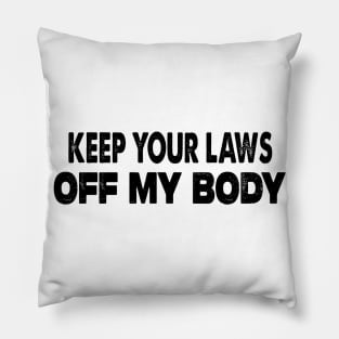 Keep Your Laws Off My Body Pillow