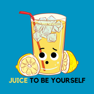 JUICE TO BE YOURSELF T-Shirt