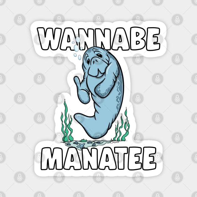 Funny WANNABE MANATEE Manatee Lovers Magnet by ScottyGaaDo