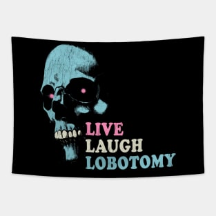 Live Laugh Lobotomy Tapestry