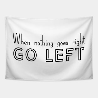 When nothing goes right, Go left | Motivation | Inspirational | Self esteem Tapestry