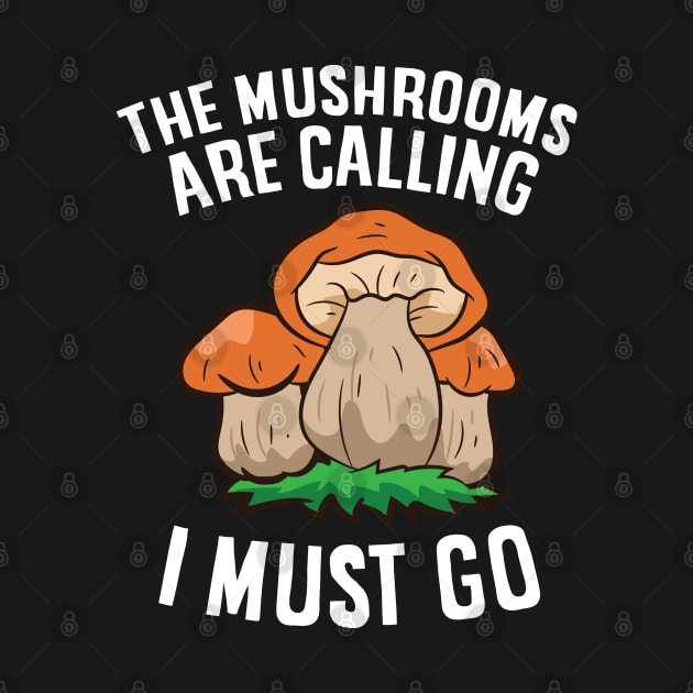 The Mushrooms Are Calling And I Must Go by EQDesigns