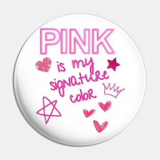 Pink is my signature color Pin