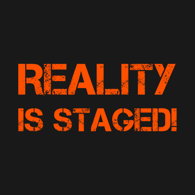 Reality is Staged by AKdesign