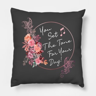 Inspirational Quote You Set The Tone For Your Day Pillow
