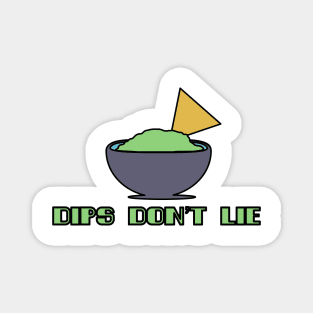 Dips Don’t Lie Magnet