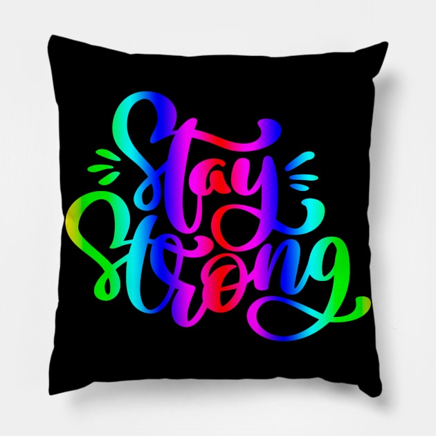 Stay Strong Rainbow Quote Design Pillow by g14u