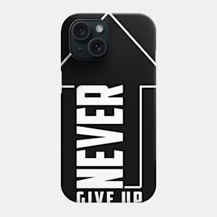 Never Give Up 02 Phone Case