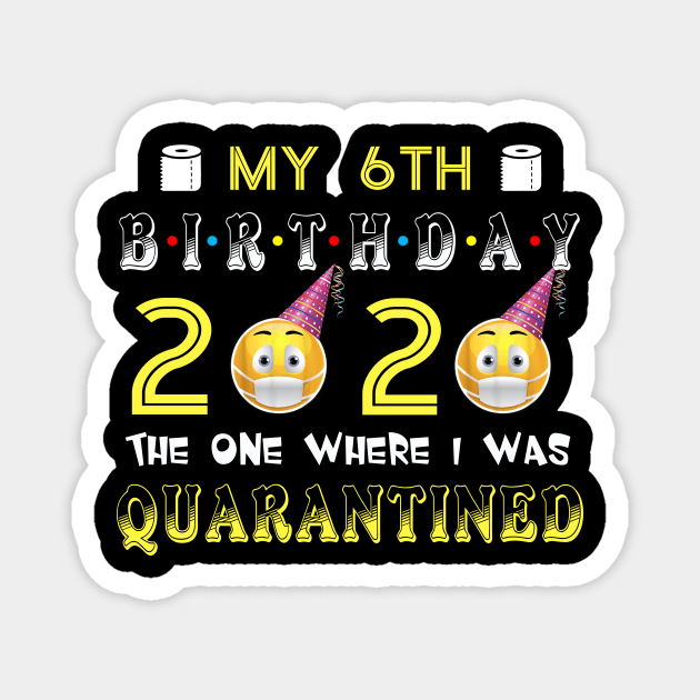 my 6th Birthday 2020 The One Where I Was Quarantined Funny Toilet Paper Magnet by Jane Sky