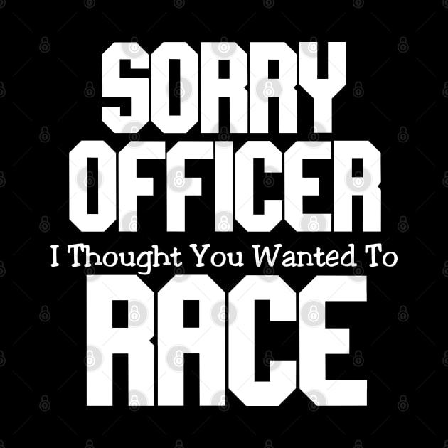 Sorry Officer I Thought You Wanted To Race by pako-valor