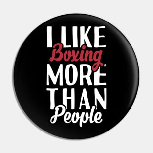 I like Boxing More Than People Pin