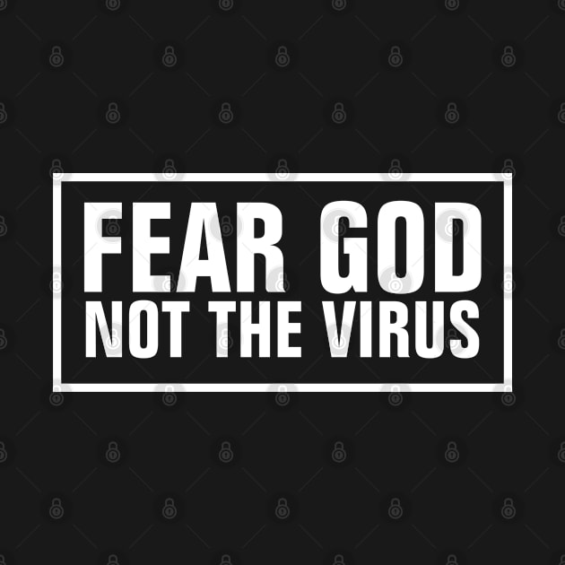 Fear God Not The Virus - Christian by ChristianShirtsStudios