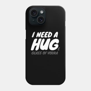 I Need A Huge Glass Of Vodka Phone Case