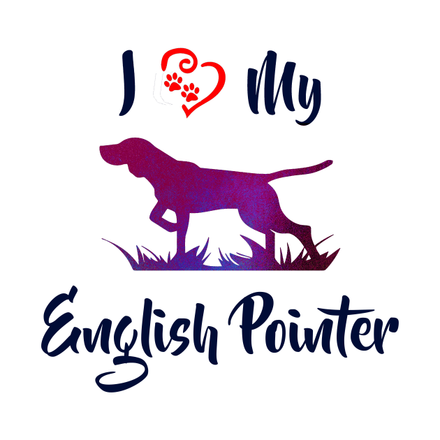 I Love My English Pointer by Naves