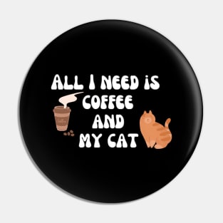 All I need is coffee and my cat Pin