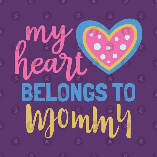 My Heart Belongs to Mommy by MZeeDesigns
