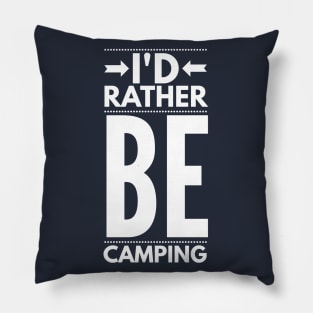 I'D RATHER BE CAMPING Pillow