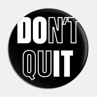Don't Quit Do It Motivational Statement Pin