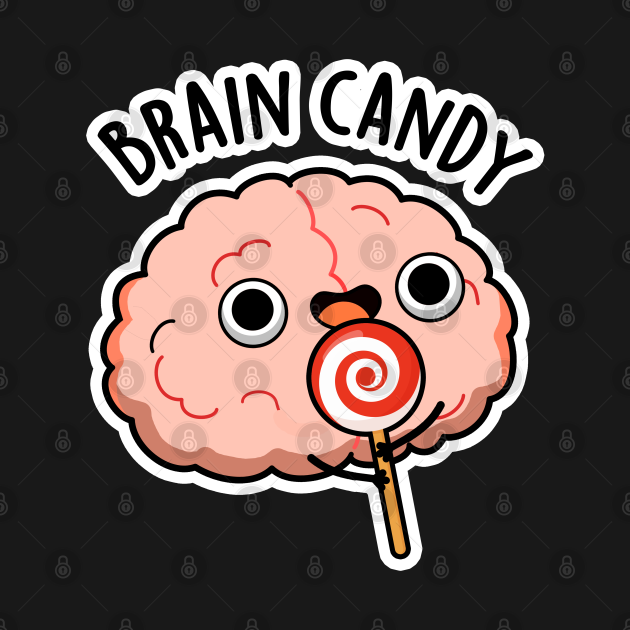 Discover Brain Candy Cute Brain Anatomy Pun - Brain Pun - T-Shirt