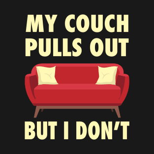 My Couch Pulls Out But I Don't Funny Innuendo Adult Joke T-Shirt