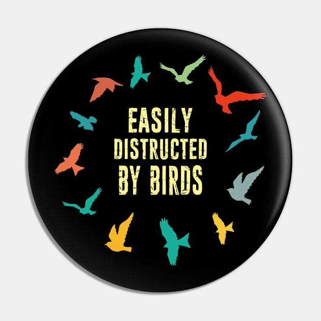 Easily Distructed By Birds - Retro Vintage Bird Watching Birding Bird lover Birdwatcher Gift Pin by missalona