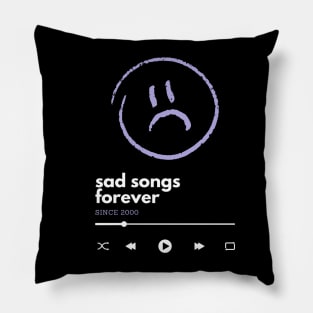 Sad Songs Forever Pillow