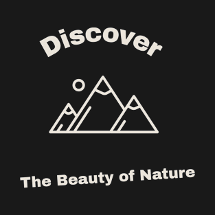 Discover the Beauty of Nature T-Shirt