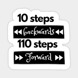 10 steps backwards 110 steps forward Magnet