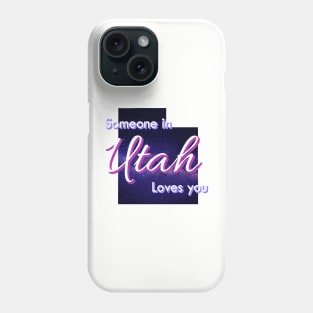 Someone in Utah Loves you Phone Case