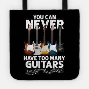 You Can Never Have Too Many Guitars Funny Guitar Player Gift Tote